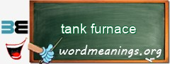 WordMeaning blackboard for tank furnace